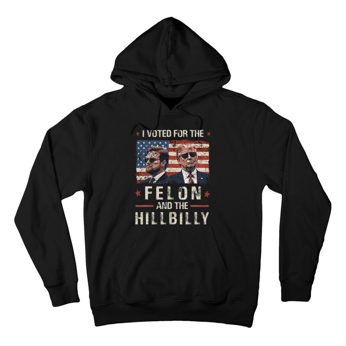 I Voted For The Felon And The Hillbilly 2024 Trump Vance Hoodie