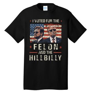 I Voted For The Felon And The Hillbilly 2024 Trump Vance Tall T-Shirt