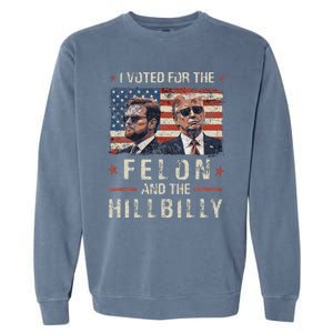 I Voted For The Felon And The Hillbilly 2024 Trump Vance Garment-Dyed Sweatshirt