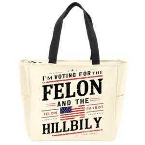 Im Voting For The Felon The Hillbilly 2024 Zip Tote Bag