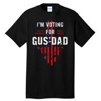 IM Voting For Gus Dad Tall T-Shirt