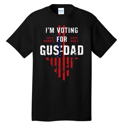 IM Voting For Gus Dad Tall T-Shirt