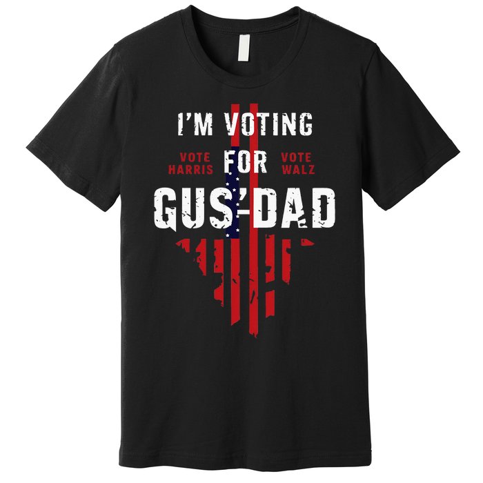 IM Voting For Gus Dad Premium T-Shirt