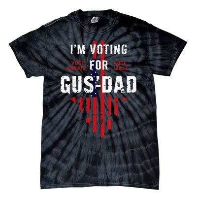 IM Voting For Gus Dad Tie-Dye T-Shirt