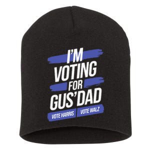 IM Voting For Gus Walz Dad Harris Walz 2024 Short Acrylic Beanie