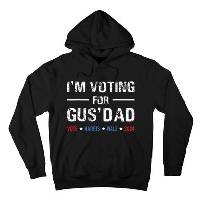 Im Voting For Gus Dad Vote Harris Walz 2024 Hoodie