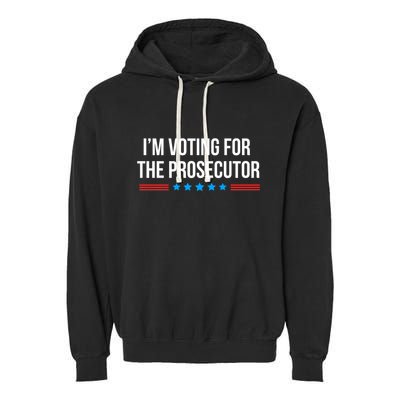 I’M Voting For The Prosecutor Garment-Dyed Fleece Hoodie