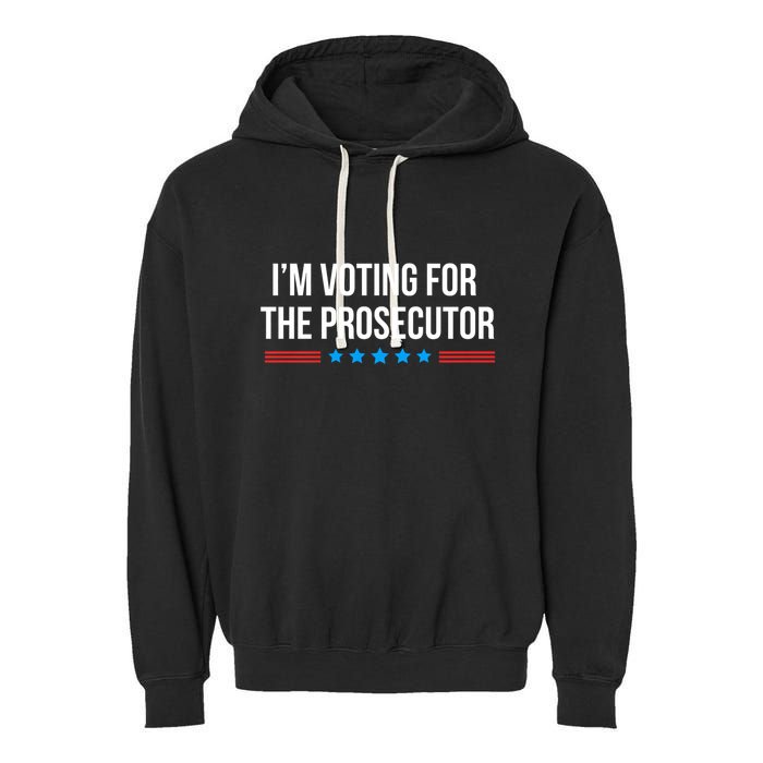 I’M Voting For The Prosecutor Garment-Dyed Fleece Hoodie