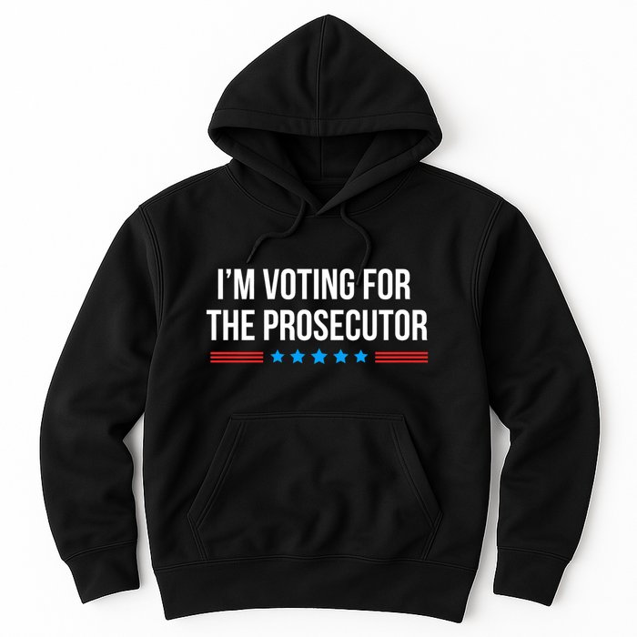 I’M Voting For The Prosecutor Hoodie