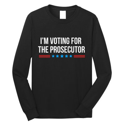 I’M Voting For The Prosecutor Long Sleeve Shirt