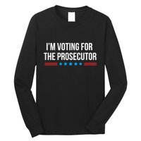 I’M Voting For The Prosecutor Long Sleeve Shirt