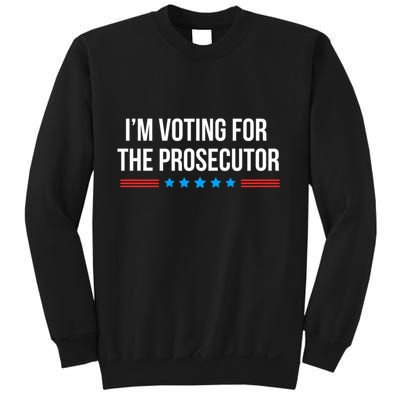 I’M Voting For The Prosecutor Sweatshirt