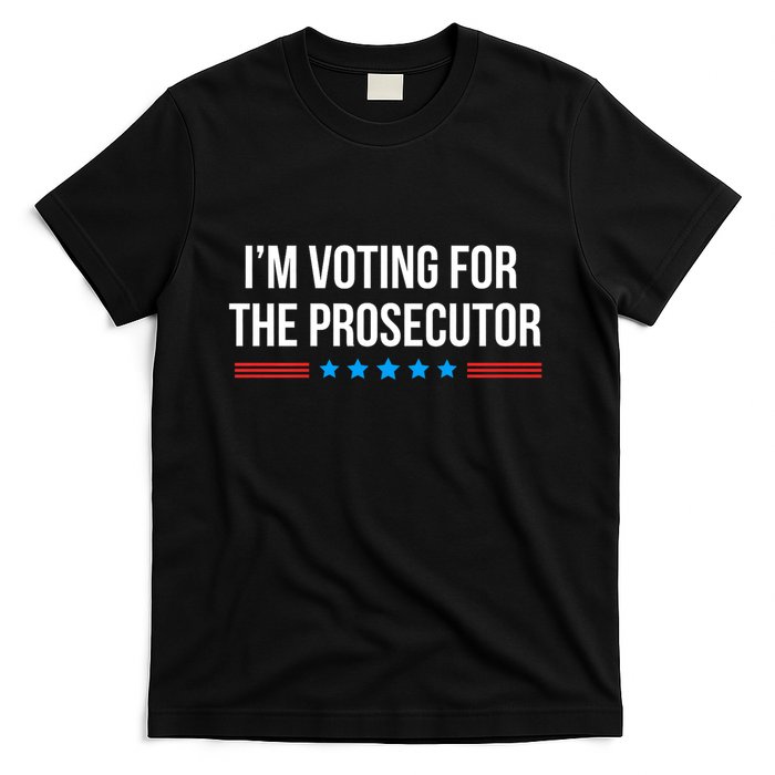 I’M Voting For The Prosecutor T-Shirt