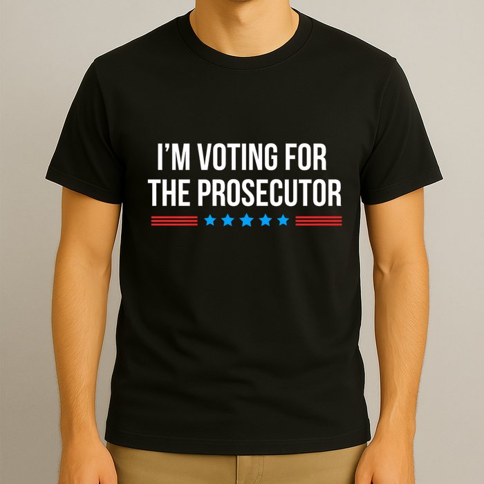 I’M Voting For The Prosecutor T-Shirt