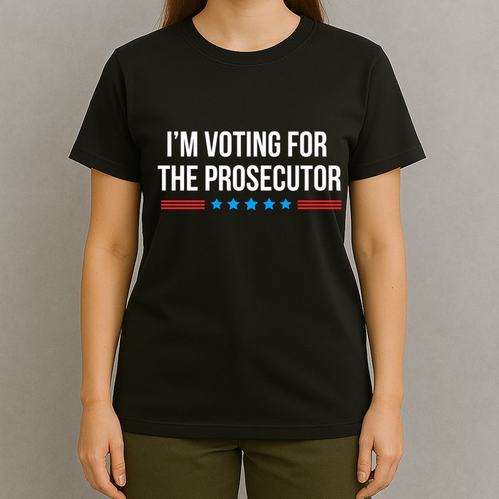I’M Voting For The Prosecutor T-Shirt