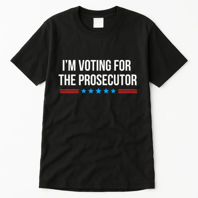 I’M Voting For The Prosecutor Tall T-Shirt
