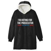 I’M Voting For The Prosecutor Hooded Wearable Blanket