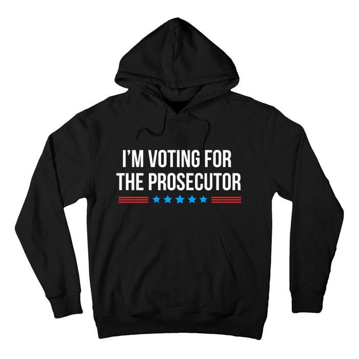 I’M Voting For The Prosecutor Tall Hoodie