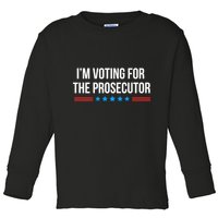 I’M Voting For The Prosecutor Toddler Long Sleeve Shirt