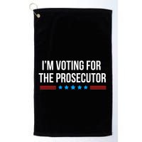 I’M Voting For The Prosecutor Golf Towel