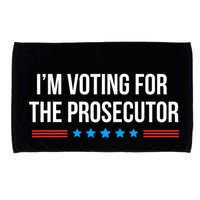 I’M Voting For The Prosecutor Microfiber Hand Towel