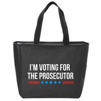 I’M Voting For The Prosecutor Zip Tote Bag
