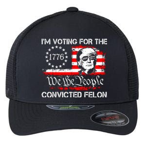 IM Voting For The Convicted Felon 2024 Funny Trump Flexfit Unipanel Trucker Cap