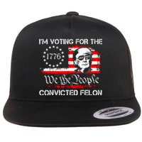 IM Voting For The Convicted Felon 2024 Funny Trump Flat Bill Trucker Hat