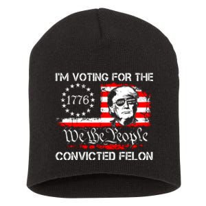 IM Voting For The Convicted Felon 2024 Funny Trump Short Acrylic Beanie