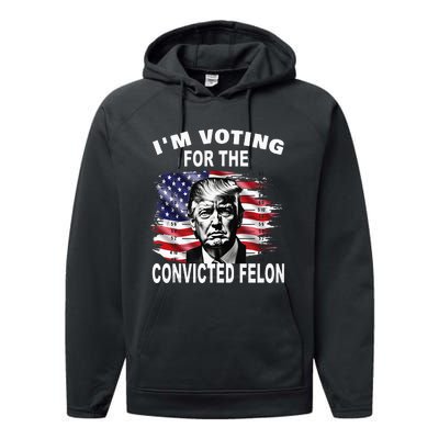 IM Voting For The Convicted Felon 2024 Performance Fleece Hoodie