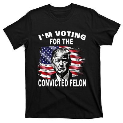 IM Voting For The Convicted Felon 2024 T-Shirt