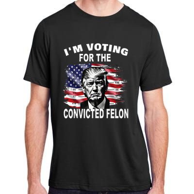 IM Voting For The Convicted Felon 2024 Adult ChromaSoft Performance T-Shirt