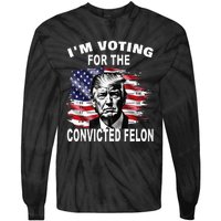 IM Voting For The Convicted Felon 2024 Tie-Dye Long Sleeve Shirt