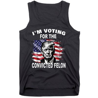 IM Voting For The Convicted Felon 2024 Tank Top