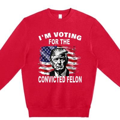 IM Voting For The Convicted Felon 2024 Premium Crewneck Sweatshirt