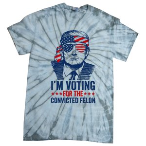 Im Voting For The Convicted Felon 2024 Tie-Dye T-Shirt