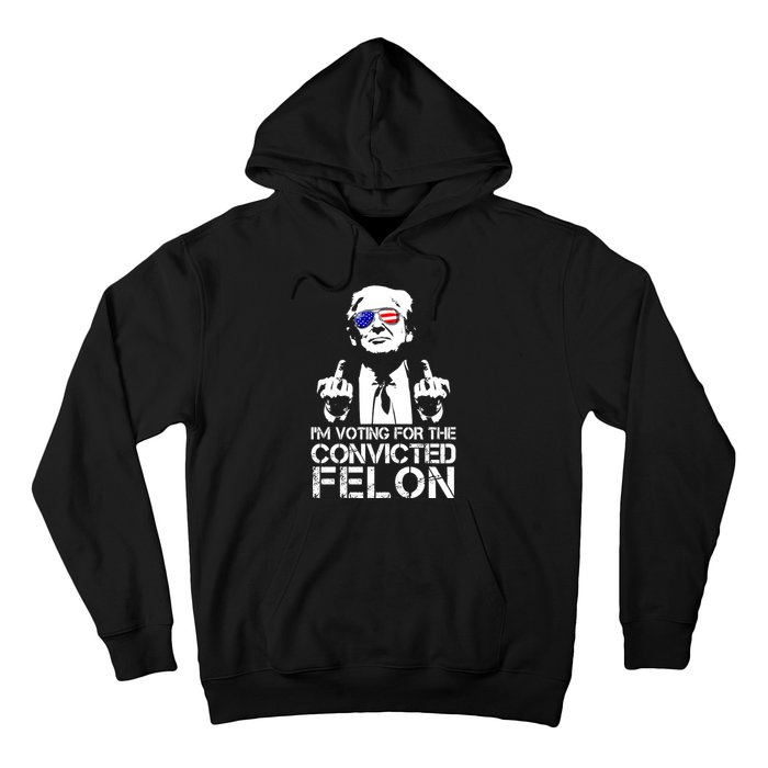 Im Voting For The Convicted Felon 2024 Hoodie