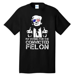 Im Voting For The Convicted Felon 2024 Tall T-Shirt