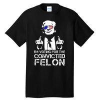 Im Voting For The Convicted Felon 2024 Tall T-Shirt