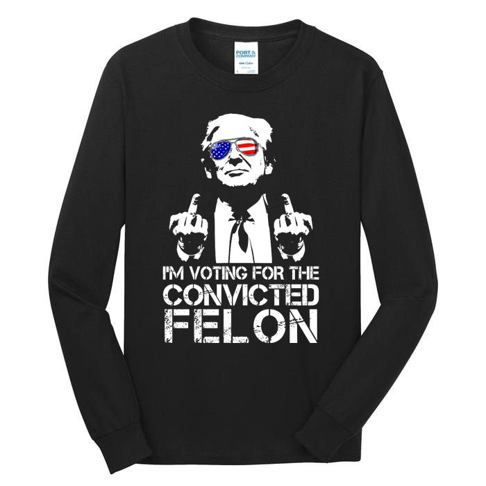 Im Voting For The Convicted Felon 2024 Tall Long Sleeve T-Shirt