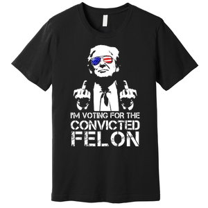 Im Voting For The Convicted Felon 2024 Premium T-Shirt