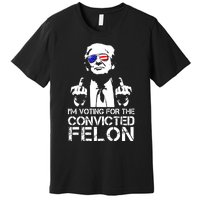 Im Voting For The Convicted Felon 2024 Premium T-Shirt