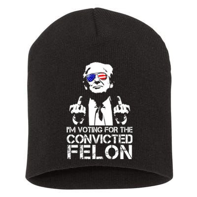 Im Voting For The Convicted Felon 2024 Short Acrylic Beanie