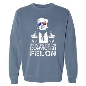 Im Voting For The Convicted Felon 2024 Garment-Dyed Sweatshirt