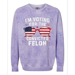 IM Voting For The Convicted Felon Funny Pro Trump 2024 Vote Trump Felon Colorblast Crewneck Sweatshirt