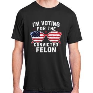 IM Voting For The Convicted Felon Funny Pro Trump 2024 Vote Trump Felon Adult ChromaSoft Performance T-Shirt