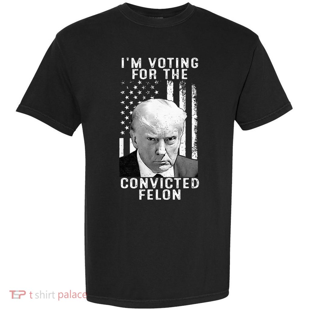 IM Voting For The Convicted Felon Garment-Dyed Heavyweight T-Shirt