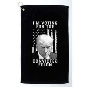 IM Voting For The Convicted Felon Platinum Collection Golf Towel