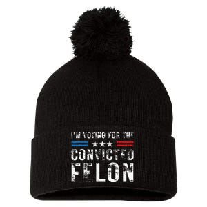 IM Voting For The Convicted Felon Pro 2024 Pom Pom 12in Knit Beanie