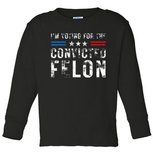 IM Voting For The Convicted Felon Pro 2024 Toddler Long Sleeve Shirt